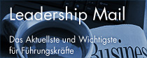 Leadership Mail - Jeden Monat aktuelle Entwicklungen und das Wichtigste f&uuml;r F&uuml;hrungskr&auml;fte